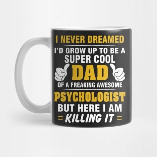 PSYCHOLOGIST Dad  – Super Cool Dad Of Freaking Awesome PSYCHOLOGIST Mug